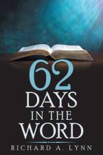 62 Days in the Word af Richard A Lynn