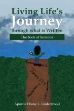Living Life's Journey Through What Is Written af Apostle Ebony L Underwood