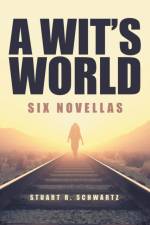 A Wit's World af Stuart R Schwartz