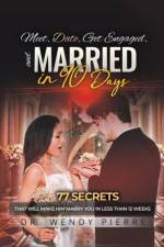 Meet, Date, Get Engaged, and Married in 90 Days af Dr Wendy Pierre