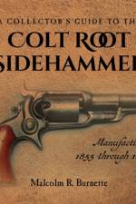 A Collector's Guide to the Colt Root Sidehammer af Malcolm R Burnette