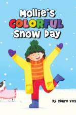 Mollie's Colorful Snow Day af Claire Vessey