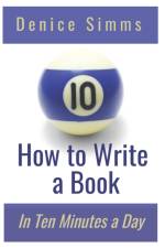 How to Write a Book in Ten Minutes a Day af Denice Simms