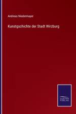 Kunstgschichte der Stadt Wirzburg af Andreas Niedermayer