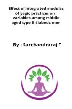 Effect of integrated modules of yogic practices on variables among middle aged type II diabetic men af Sarchandraraj T