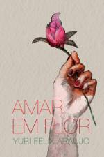 Amar em flor af Yuri Felix Araujo
