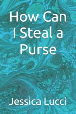 How Can I Steal a Purse af Jessica Lucci