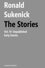 The Stories, Volume IV af Ronald Sukenick