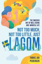 Not Too Much, Not Too Little, Just Lagom af Tobias Jan Pedersen