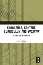 Knowledge, Content, Curriculum and Didaktik af Zongyi (University College London Deng
