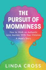 The Pursuit of Momminess af Cross Linda Cross