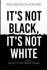 It's Not Black, It's Not White af Ronald Portwine