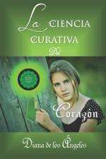 La Ciencia Curativa del Corazon af Diana de Los Ángeles