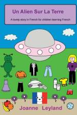 Un Alien Sur La Terre af Leyland Joanne Leyland