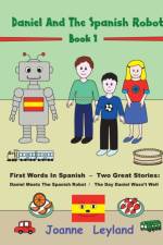 Daniel And The Spanish Robot - Book 1 af Leyland Joanne Leyland