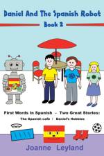 Daniel And The Spanish Robot - Book 2 af Leyland Joanne Leyland