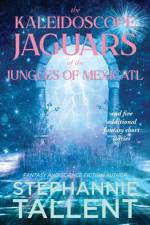 The Kaleidoscope Jaguars of the Jungles of Mexicatl af Stephannie Tallent
