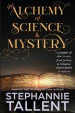 The Alchemy and Science of Mystery af Tallent