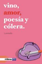 Vino, amor, poesia y colera af Lumiralls