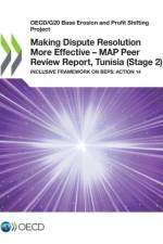 Oecd/G20 Base Erosion and Profit Shifting Project Making Dispute Resolution More Effective - Map Peer Review Report, Tunisia (Stage 2) Inclusive Framework on Beps: Action 14 af Oecd