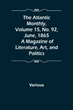 The Atlantic Monthly, Volume 15, No. 92, June, 1865; A Magazine of Literature, Art, and Politics af Various