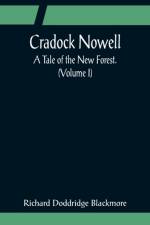 Cradock Nowell; A Tale of the New Forest. (Volume I) af Doddridge Blackmore Richard Doddridge Blackmore