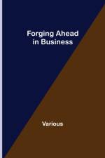 Forging Ahead in Business af Various