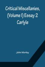 Critical Miscellanies, (Volume I) Essay 2 af Morley John Morley