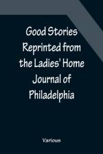 Good Stories Reprinted from the Ladies' Home Journal of Philadelphia af Various