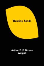Burning Sands af Arthur E P Brome Weigall
