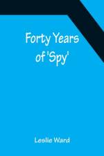 Forty Years of 'Spy' af Leslie Ward