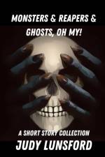 Monsters & Reapers & Ghosts, Oh My! af Judy Lunsford