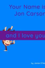 Your Name is Jon Carson and I Love You. af Jamie O'Neal
