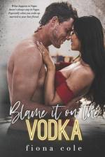 Blame it on the Vodka af Fiona Cole