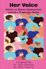 Her Voice - Articles on Women Empowerment towards a Progressive Nation af Jaya Cherian
