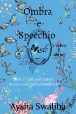 Ombra-E-Specchio  (Shadow & Mirror) af Aysha Swaliha