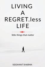 LIVING A REGRET.less LIFE af Siddhant Sharma