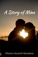 A Story of Mine af Dhatree Suneeth Maradana