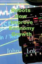 Robots How Improve Economy Growth af John Lok