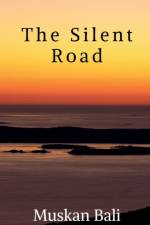 The Silent Road af Muskan Bali