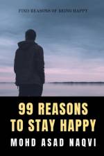 99 Reasons To Stay Happy af Mohd Naqvi