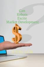 Can Robots Excite Market Development af John Lok