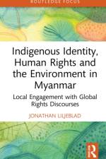 Indigenous Identity, Human Rights, and the Environment in Myanmar af Jonathan Liljeblad
