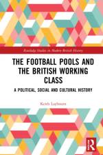 The Football Pools and the British Working Class af Keith Laybourn