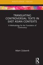 Translating Controversial Texts in East Asian Contexts af Adam (Monash University Zulawnik