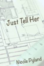 Just Tell Her af Nicole Pyland