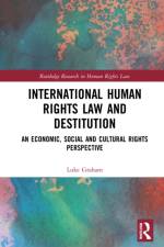 International Human Rights Law and Destitution af Luke (Coventry University Graham