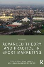 Advanced Theory and Practice in Sport Marketing af Eric C. (Victoria University Schwarz