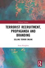 Terrorist Recruitment, Propaganda and Branding af Anna (University of Salford) Kruglova