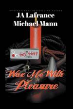 Wax Me With Pleasure af Mann Michael S. Mann
